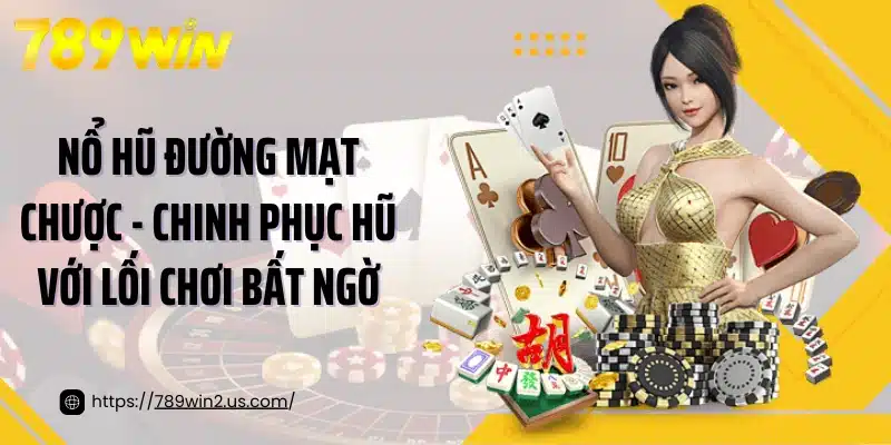 Nổ Hũ Đường Mạt Chược - Chinh Phục Hũ Với Lối Chơi Bất Ngờ